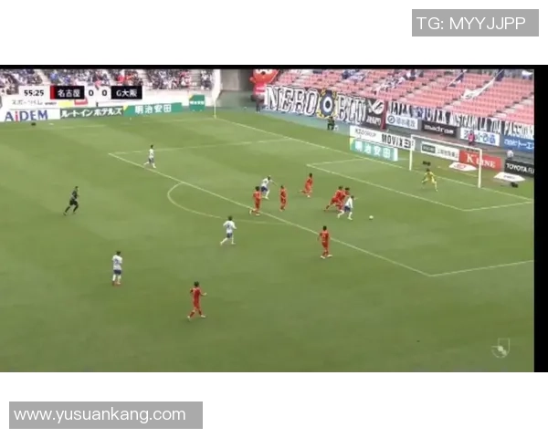 名古屋鲸八对阵大板钢巴精彩直播全程回顾与赛后分析 名古屋鲸八对阵大板钢巴精彩直播全程回顾与赛后分析